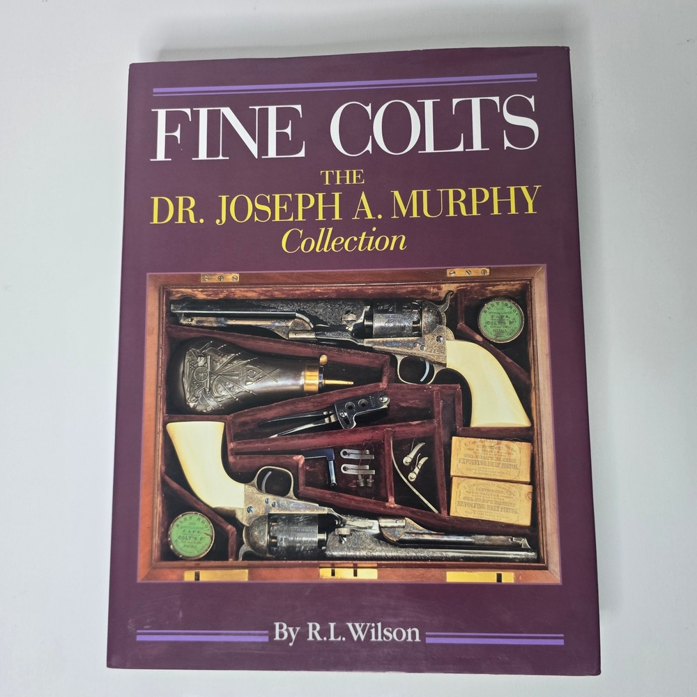 Fine Colts The Dr Joseph A Murphy Collection RL Wilson Hardcover Firearm Book